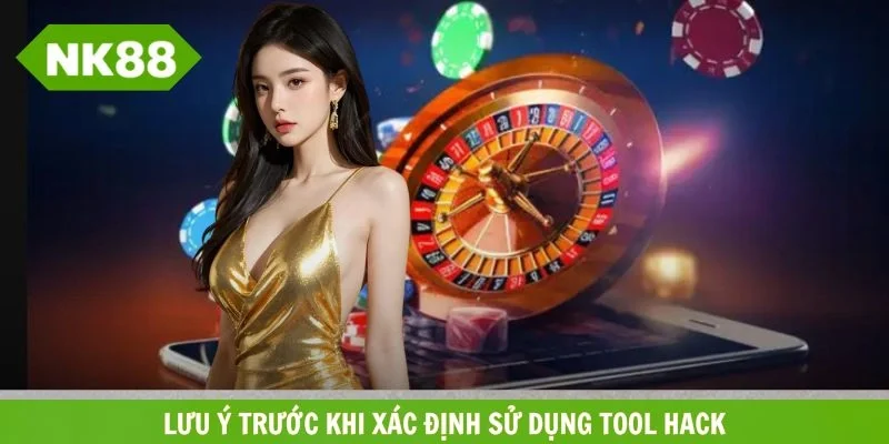 Lưu ý trước khi xác định sử dụng công cụ hỗ trợ giải trí